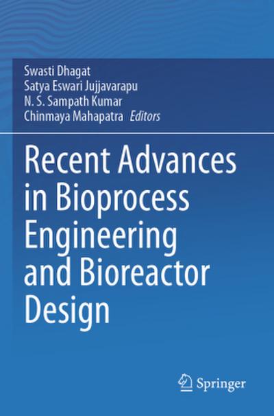 Recent Advances in Bioprocess Engineering and Bioreactor Design