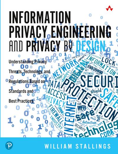 Information Privacy Engineering and Privacy by Design: Understanding Privacy Threats, Technology, and Regulations Based on Standards and Best Practices