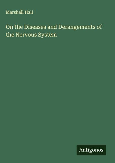 On the Diseases and Derangements of the Nervous System