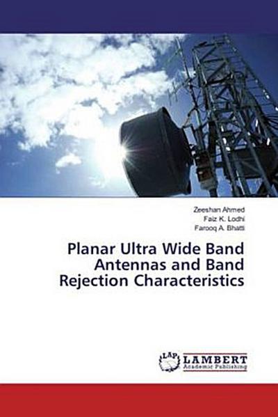 Planar Ultra Wide Band Antennas and Band Rejection Characteristics
