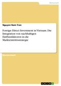 Foreign Direct Investment in Vietnam. Die Integrat