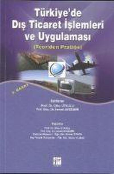 Türkiyede Dis Ticaret Islemleri ve Uygulamasi; Teoriden Pratige