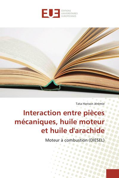 Interaction entre pièces mécaniques, huile moteur et huile d’arachide