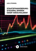Staatsfinanzierung: Steuern, Sparen oder Verschuld