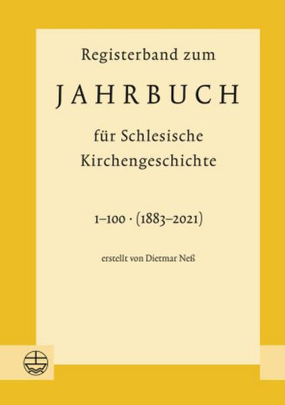 Registerband zum Jahrbuch für Schlesische Kirchengeschichte, Bd. 1-100 (1883-2021)