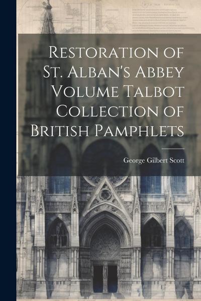 Restoration of St. Alban’s Abbey Volume Talbot Collection of British Pamphlets