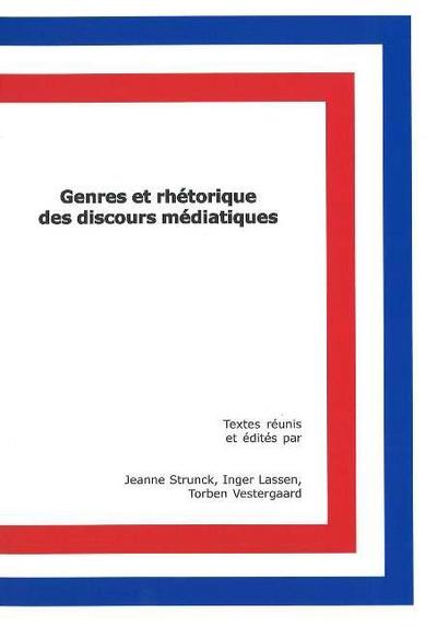 Genres Et Rhetorique Des Discours Mediatiques Aby Jeanne Strunck, Inger Lassen and Torben Vestergaard