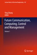 Future Communication, Computing, Control and Management: Volume 1 (Lecture Notes in Electrical Engineering, 141, Band 141)