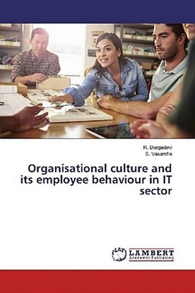 Organisational culture and its employee behaviour in IT sector
