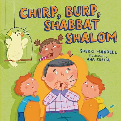 Chirp, Burp, Shabbat Shalom