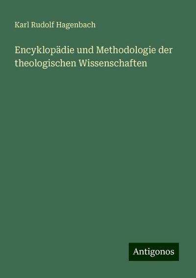 Hagenbach, K: Encyklopädie und Methodologie der theologische
