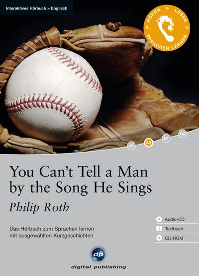 You Can’t Tell a Man by the Song He Sings: Das Hörbuch zum Sprachen lernen.mit ausgewählten Kurzgeschichten / Audio-CD + Textbuch + CD-ROM (Interaktives Hörbuch Englisch)