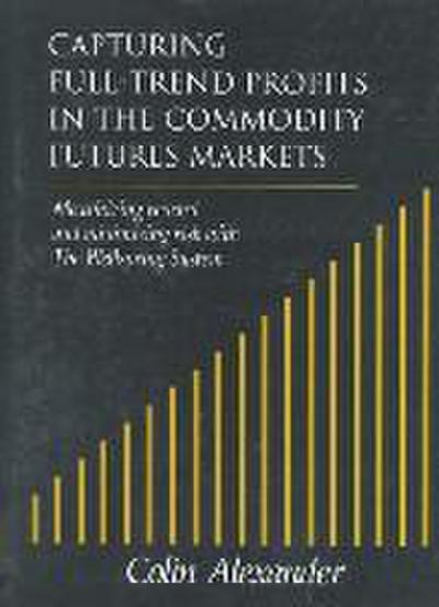 Alexander, C: Capturing Full-Trend Profits in the Commodity