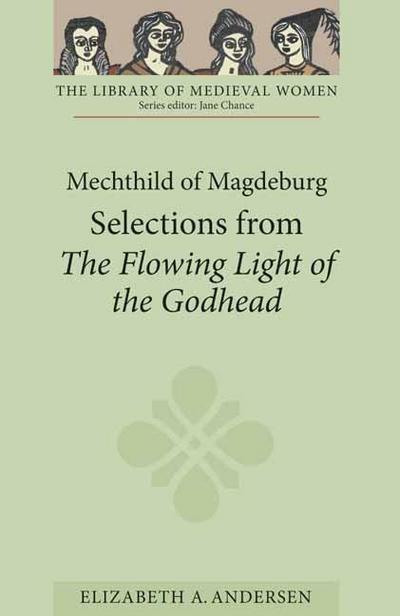 Mechthild of Magdeburg: Selections from the Flowing Light of the Godhead