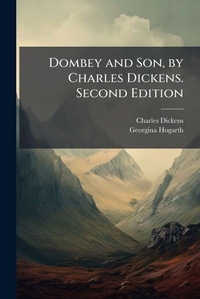 Dombey and Son, by Charles Dickens. Second Edition