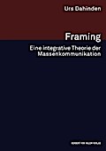 Framing. Eine integrative Theorie der Massenkommunikation