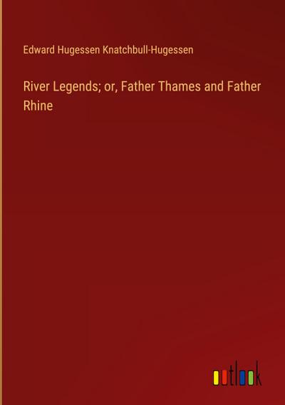 River Legends; or, Father Thames and Father Rhine