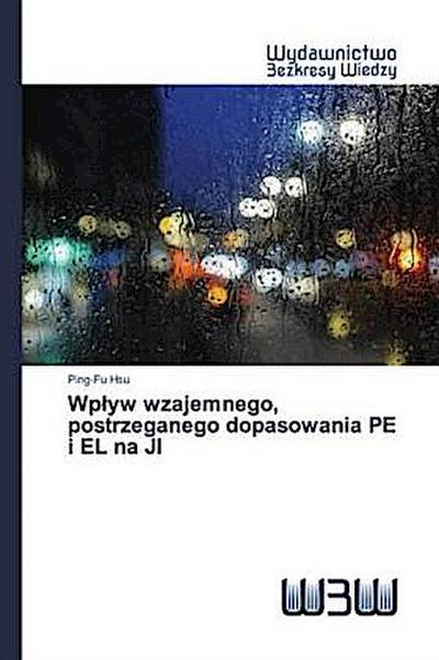 Wp¿yw wzajemnego, postrzeganego dopasowania PE i EL na JI