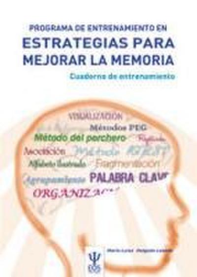 Programa de entrenamiento en estrategias para mejorar la memoria : cuaderno de entrenamiento