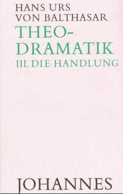 Theodramatik, 4 Bde. Die Handlung