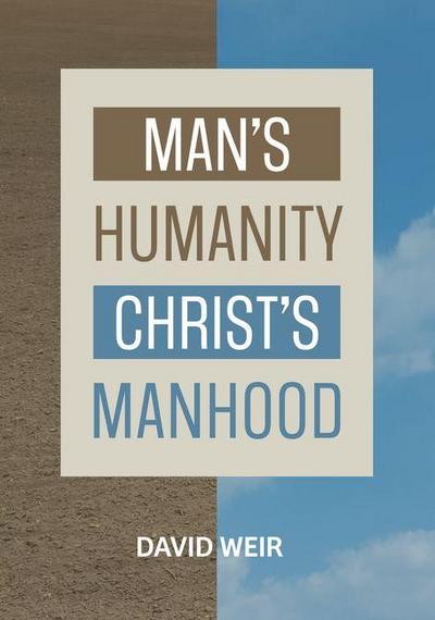 Man’s Humanity Christ’s Manhood