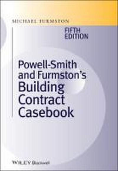 Powell ]Smith and Furmston’s Building Contract Casebook