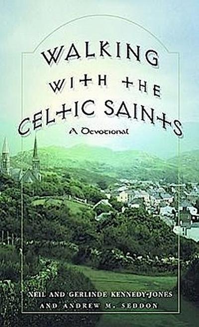 Walking with the Celtic Saints: A Devotional