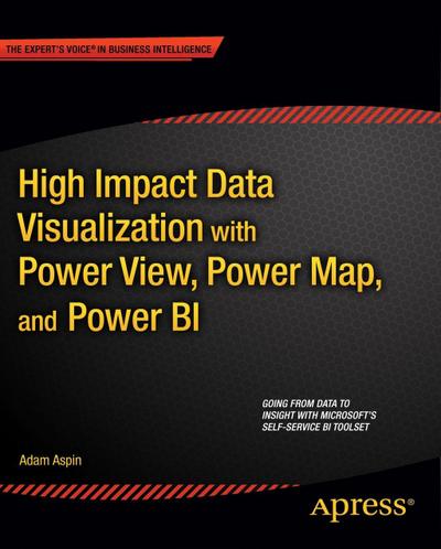 High Impact Data Visualization with Power View, Power Map, and Power BI