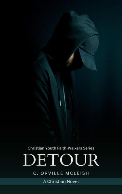 Detour: A Christian Novel (Christian Youth Faith-Walkers Series)