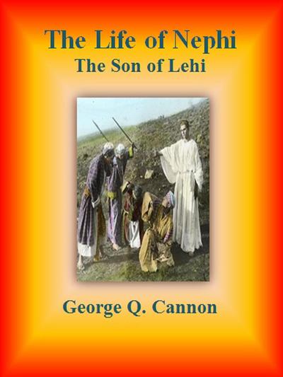 The Life of Nephi: The Son of Lehi