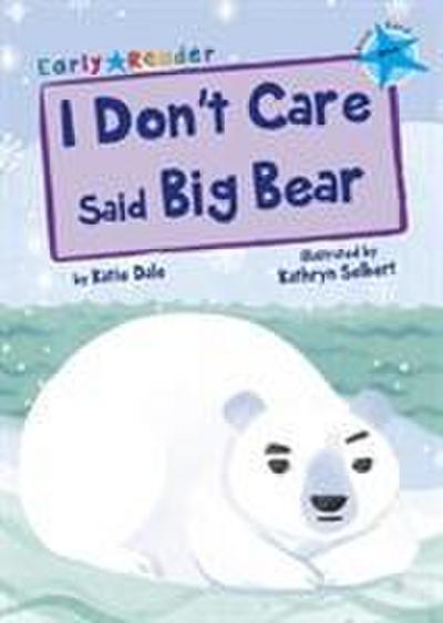 I Don’t Care Said Big Bear