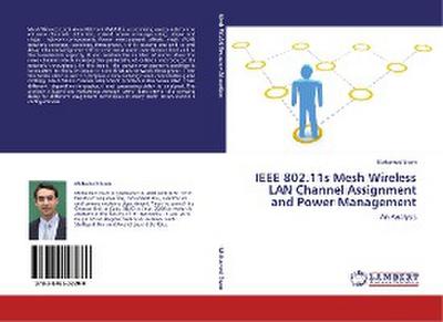 IEEE 802.11s Mesh Wireless LAN Channel Assignment and Power Management: An Analysis - Mohamed Esam