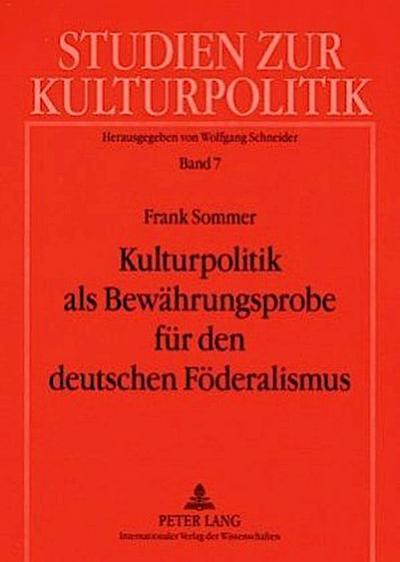 Kulturpolitik als Bewährungsprobe für den deutschen Föderalismus