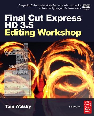 Final Cut Express HD 3.5 Editing Workshop with DVD (DV Expert Series)