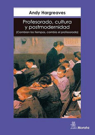 Profesorado, cultura y postmodernidad : cambian los tiempos, cambia el profesorado