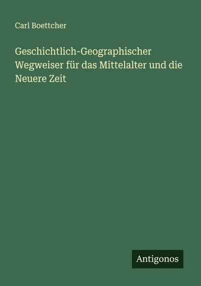 Geschichtlich-Geographischer Wegweiser für das Mittelalter und die Neuere Zeit