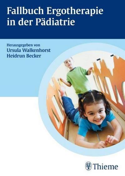Fallbuch zur Ergotherapie in der Pädiatrie (Fallbuch Ergotherapie)