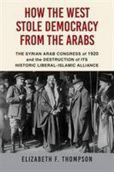 Thompson, E: How the West Stole Democracy from the Arabs