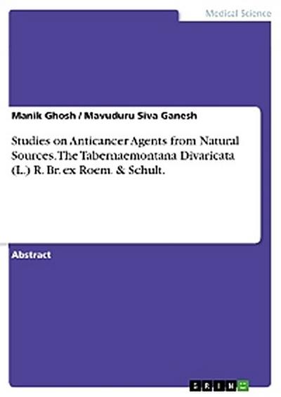 Studies on Anticancer Agents from Natural Sources. The Tabernaemontana Divaricata (L.) R. Br. ex Roem. & Schult.