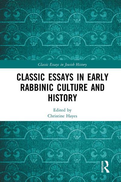 Classic Essays in Early Rabbinic Culture and History