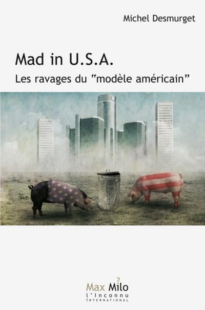Mad in USA. Les ravages du modèle américain