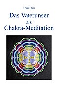 Das Vaterunser als Chakra-Meditation