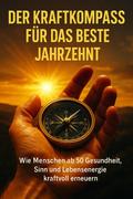 Der Kraftkompass Für Das Beste Jahrzehnt