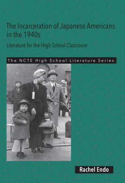 The Incarceration of Japanese Americans in the 1940s: Literature for the High School Classroom
