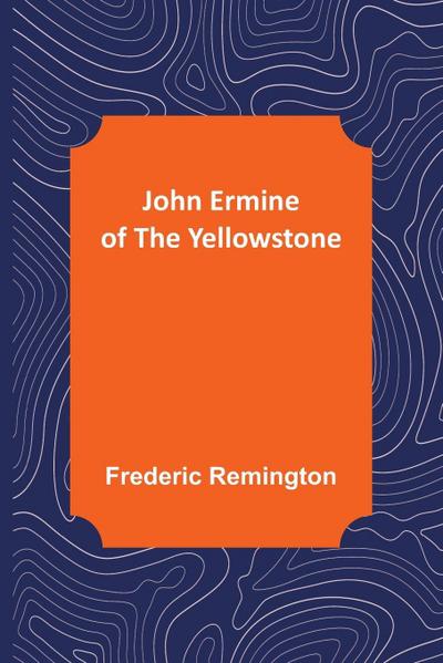 John Ermine of the Yellowstone