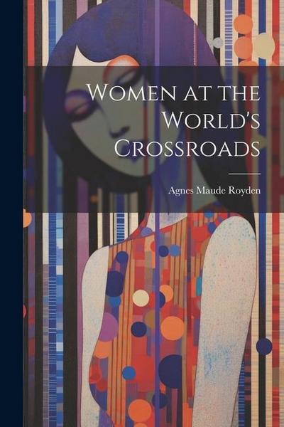 Women at the World’s Crossroads
