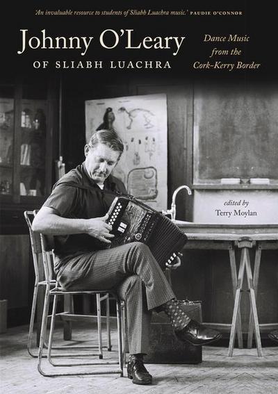 Johnny O’Leary of Sliabh Luachra: Dance Music from the Cork-Kerry Border
