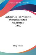 Lectures On The Principles Of Demonstrative Mathematics (1843)