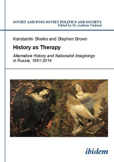 History as Therapy: Alternative History and Nationalist Imaginings in Russia