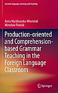 Production-oriented and Comprehension-based Grammar Teaching in the Foreign Language Classroom